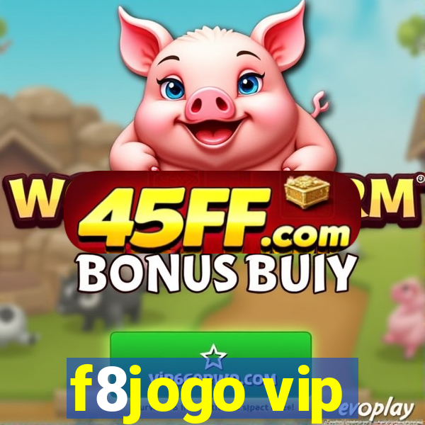 f8jogo vip